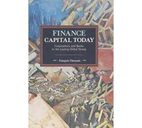 Finance Capital Today: Corporations and Banks in the Lasting Global Slump (Historical Materialism)