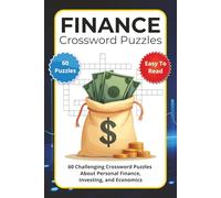 Finance Crossword Puzzles: 60 Challenging Crossword Puzzles About Personal Finance, Investing, and Economics