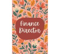 Finance Director Notebook (6 x 9 Inches): Floral Design Blank Lined Journal for Strategic Planning, Financial Oversight & Daily Leadership Notes