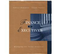 Finance for Executives. Managing for Value Creation