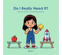 Finance for Little Hands - Do I Really Need It?: Maya's Guide to Spending Wisely