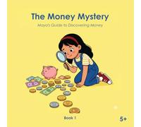 Finance for Little Hands - The Money Mystery: Maya's Guide to Discovering Money