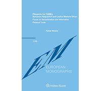 Finance for SMEs: European Regulation and Capital Markets Union: Focus on Securitization and Alternative Finance Tools (European Monographs, 110)