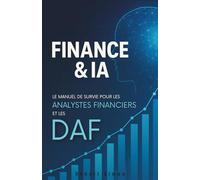 Finance & IA : Le manuel de survie pour les analystes financiers et les DAF
