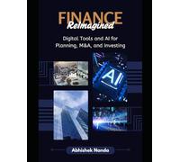 Finance Reimagined: Digital Tools and AI for Planning, M&A, and Investing: Advanced evaluation and roadmap for seasoned practitioners