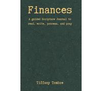 Finances: A guided Scripture Journal to read, write, process, and pray