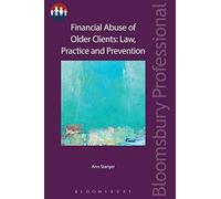 Financial Abuse of Older Clients: Law, Practice and Prevention (Bloomsbury Family Law)
