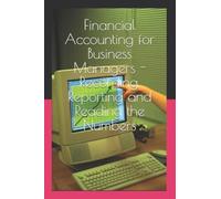 Financial Accounting for Business Managers - Recording, Reporting and Reading the Numbers: A practical course for management students
