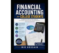 FINANCIAL ACCOUNTING for College Students: A Complete Step-by-Step Guide to Journal Entries, Adjusting Entries, Financial Statements, and the Accounting Cycle