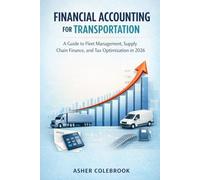 FINANCIAL ACCOUNTING FOR TRANSPORTATION: A Guide to Fleet Management, Supply Chain Finance, and Tax Optimization in 2026
