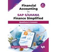 Financial Accounting in SAP S/4HANA Finance Simplified: Questions & Answers – 2nd Edition