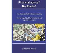 Financial advice? No thanks!: Successful investing without consulting