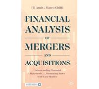 Financial Analysis of Mergers and Acquisitions: Understanding Financial Statements and Accounting Rules with Case Studies