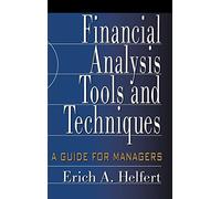 Financial Analysis Tools and Techniques: A Guide for Managers (PROFESSIONAL FINANCE & INVESTM)