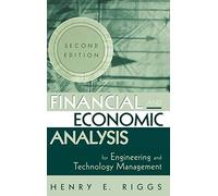 Financial and Economic Analysis for Engineering and Technology Management (Wiley Series in Engineering and Technology Management)