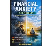 Financial Anxiety Self Help: Calm Money Worries, Reduce Panic, and Build Lasting Security (The Hijacked Brain Series)