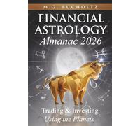 Financial Astrology Almanac 2026: Trading and Investing Using the Planets: 13
