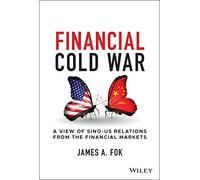 Financial Cold War: A View of Sino-US Relations from the Financial Markets