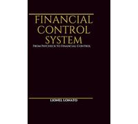 FINANCIAL CONTROL SYSTEM: From Paycheck to Financial Control (Personal Finance: Business, Money & Wealth Building)