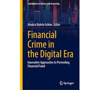 Financial Crime in the Digital Era: Innovative Approaches to Preventing Financial Fraud (Contributions to Finance and Accounting)