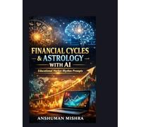 Financial Cycles & Astrology with AI: An Educational Guide to Market Rhythms Historical Patterns and Analytical Prompts