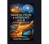 Financial Cycles & Astrology with AI: An Educational Guide to Market Rhythms Historical Patterns and Analytical Prompts