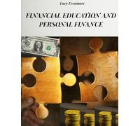 FINANCIAL EDUCATION AND PERSONAL FINANCE: METHODS AND STRATEGIES TO INCREASE ONE'S WEALTH AND IMPROVE ONE'S PERSONAL ECONOMIC CONDITION