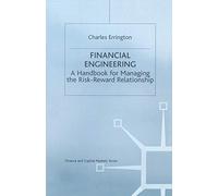 Financial Engineering: A handbook for managing the risk-reward relationship (Finance and Capital Markets Series)