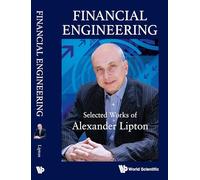 Financial Engineering: Selected Works of Alexander Lipton: 1 (Mathematical Quantitative Fina)