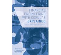Financial Engineering with Copulas Explained (Financial Engineering Explained)