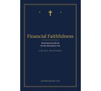 Financial Faithfulness: Honoring God with All He Has Entrusted to You: A 30-Day Devotional