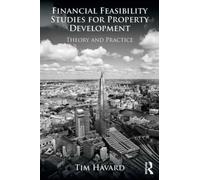 Financial Feasibility Studies for Property Development : Theory and Practice