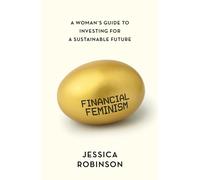 Financial Feminism : A Woman's Guide to Investing for a Sustainable Future