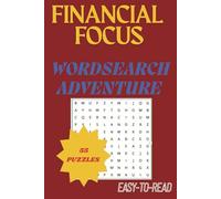 FINANCIAL FOCUS WORDSEARCH ADVENTURE: Word Search with Easy to Read Print about Finance, Banking, Investing and more | 6 x 9 inches, 118 pages | ... Gift for Vacations, Holidays and Free Times|