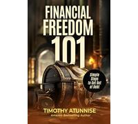 Financial Freedom 101: Simple Steps to Get Out of Debt: 3 (Financial Freedom Series)