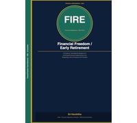 Financial Freedom / Early Retirement: A Practical, India-Specific Blueprint for Achieving Financial Independence and Designing a Life of Purpose and Freedom