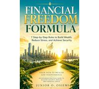 Financial Freedom Formula: 7 Step-by-Step Rules to Build Wealth, Reduce Stress, and Achieve Security, Budgeting, Passive Income, and True Financial ... | Gift for Vacations, Holidays and Free