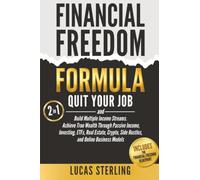 Financial Freedom Formula: Quit Your Job and Build Multiple Income Streams. Achieve True Wealth Through Passive Income, Investing, ETFs, Real Estate, ... Money: A Personal Finance Books Collection)