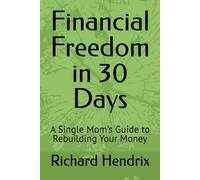Financial Freedom in 30 Days: A Single Mom's Guide to Rebuilding Your Money