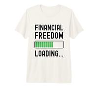 Financial Freedom Loading Living Debt Free Retire Early Premium T-Shirt