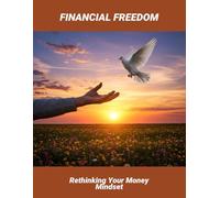 Financial Freedom: Rethinking Your Money Mindset