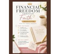 Financial Freedom Through Faith: A Step-by-Step Guide & Workbook for Overwhelmed Women and families Ready to Get Out of Debt Through Faith and Practical Action