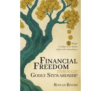 Financial Freedom Through Godly Stewardship: 3 Steps to Align Your Wallet with God's Abundance