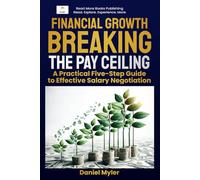 Financial Growth - Breaking the Pay Ceiling: A Practical Five-Step Guide to Effective Salary Negotiation
