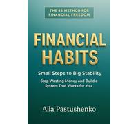 Financial Habits: Small Steps to Big Stability. Stop wasting money and build a system that works for you (The Self-Renewal Collection)