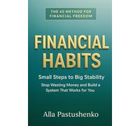 Financial Habits: Small Steps to Big Stability. Stop wasting money and build a system that works for you (The Self-Renewal Collection)