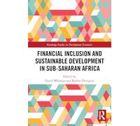 Financial Inclusion and Sustainable Development in Sub-Saharan Africa (Routledge Studies in Development Economics)