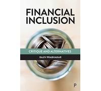 Financial Inclusion: Critique and Alternatives