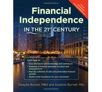 Financial Independence in the 21st Century - Life Insurance * Utilize the Infinite Banking Concept * Complement Your 401K - Retirement Planning With ... Peace by Dwayne Burnell (2012-06-01)
