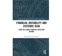 Financial Instability and Systemic Risk : From the Global Financial Crisis and Beyond